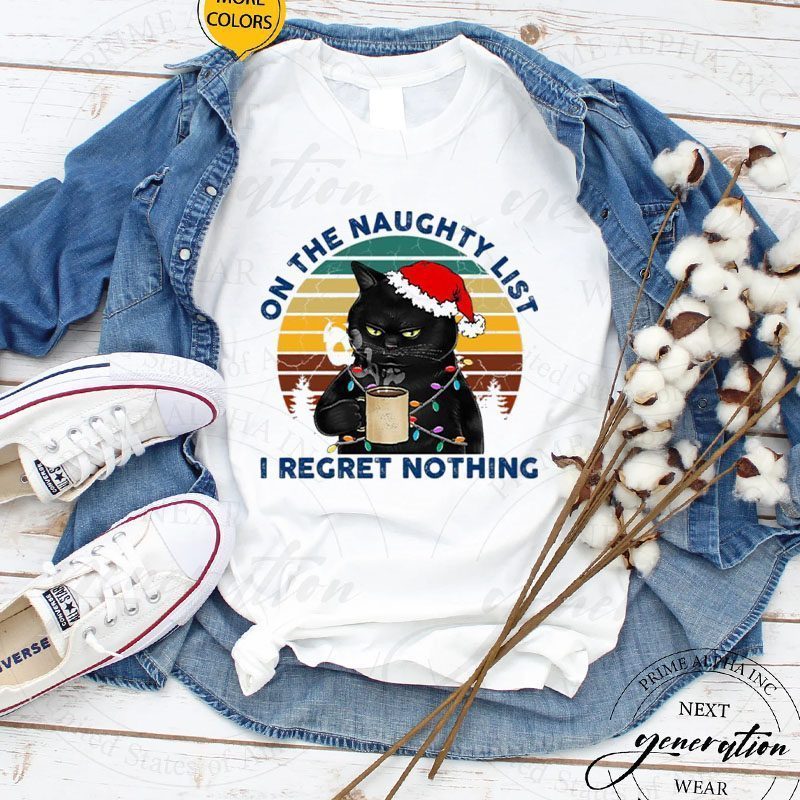 Black Cat Santa – On The Naughty List I Regret Nothing Shirt