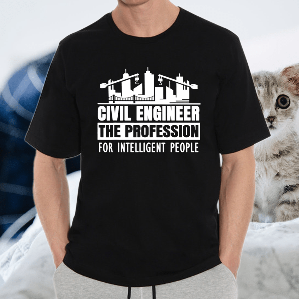 Civil Engineer The Profession For Intelligent People TShirt