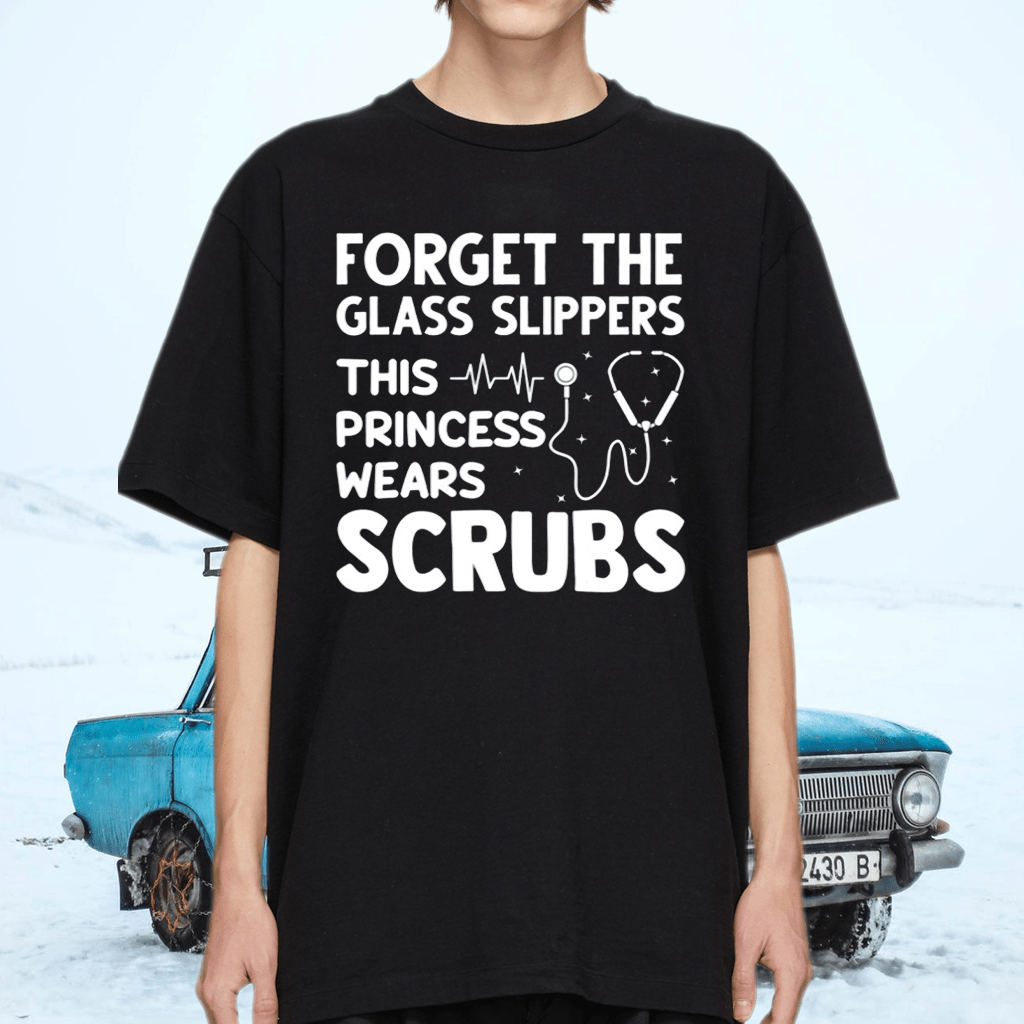 Forget the glass slippers this princess wears scrubs tshirt