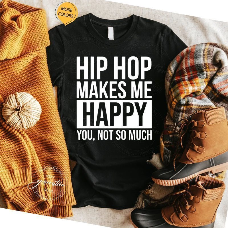 Hip Hop Happy You, Not So Much Shirt