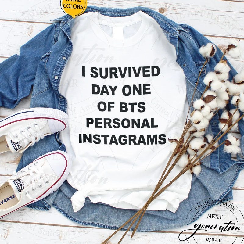 I Survived Day One Of BTS Personal Instagrams T Shirt
