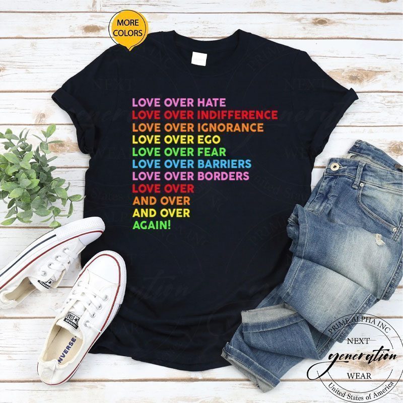 LGBT Love Over Hate Love Over Indifference Shirt