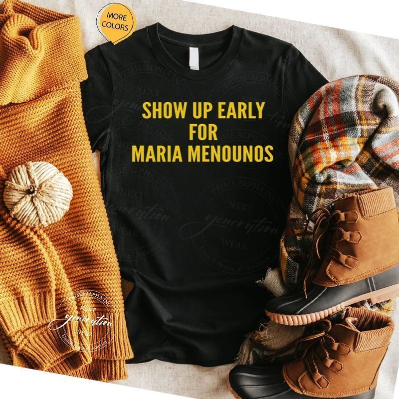Show Up Early For Maria Menounos T-Shirt