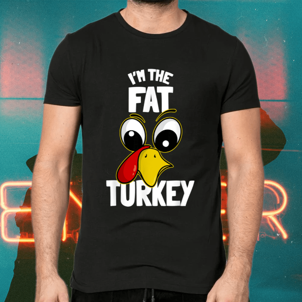 The Fat Turkey Family Group Matching Thanksgiving Funny T Shirts