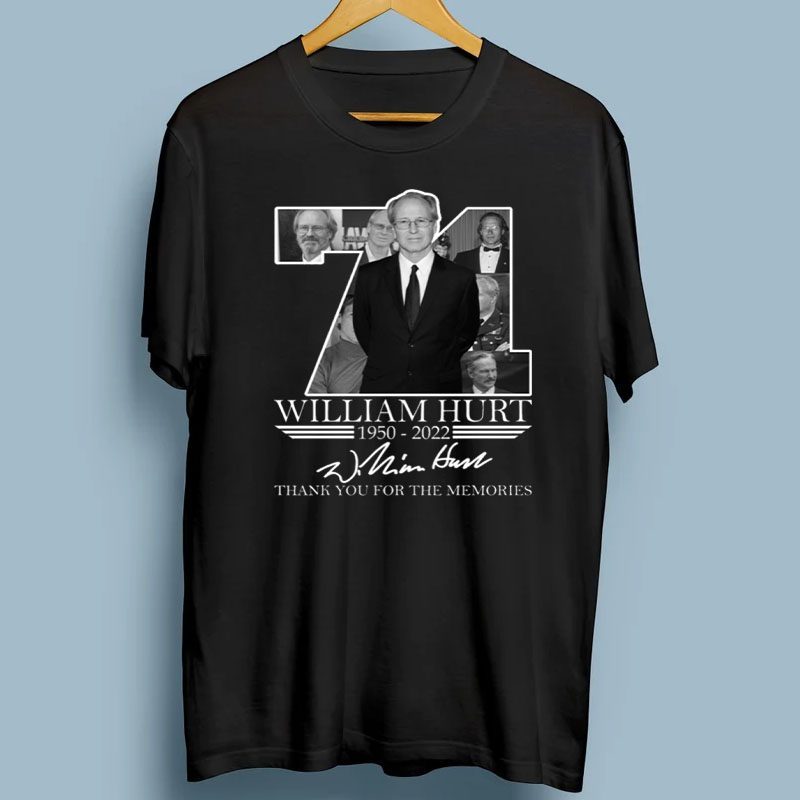 William Hurt 71 Thank You For The Memories Shirt