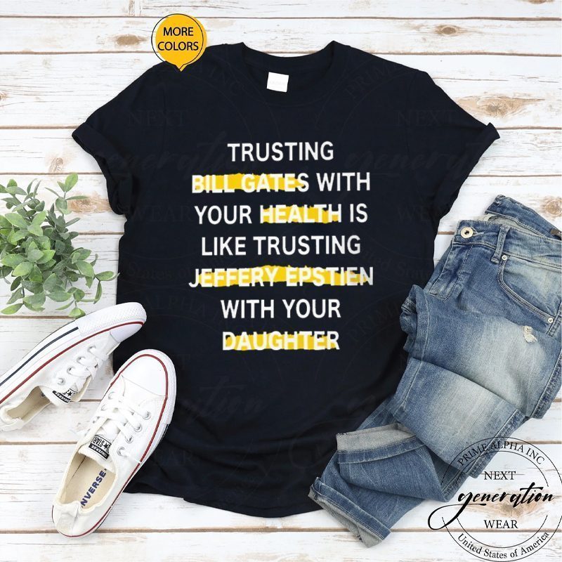 Trusting Bill Gates With Your Daughter Is Like T-Shirt