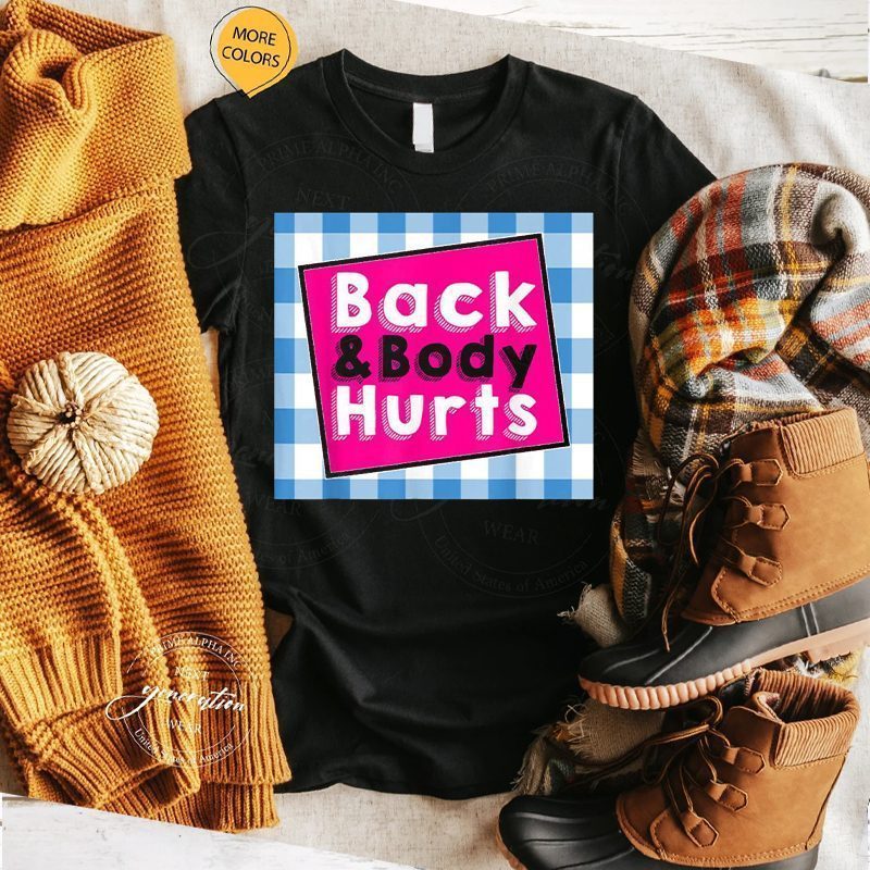 Back & Body Hurts T-Shirt Humorous Quote Workout Top Gym TShirt