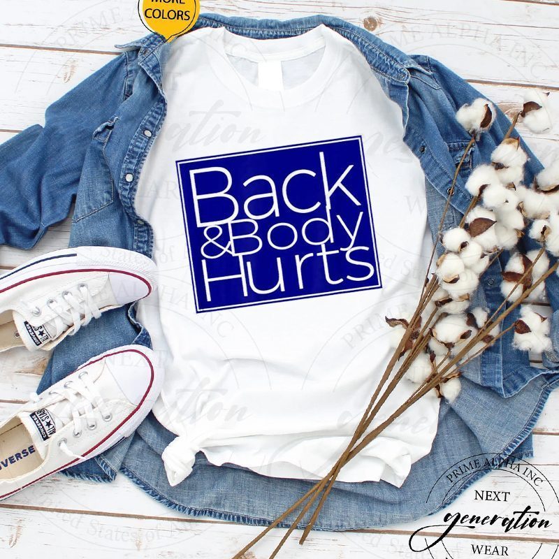 Back & Body Hurts T-Shirt Silly Parody Satire Trendy T-Shirt