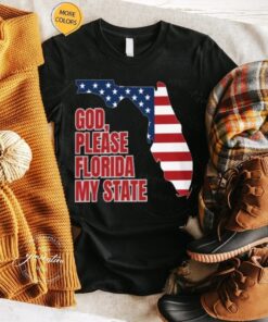 God, Please Florida My State Shirts