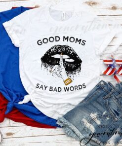Good Moms Say Bad Words T-Shirt The Fuck Up Lips Mouth Shirts