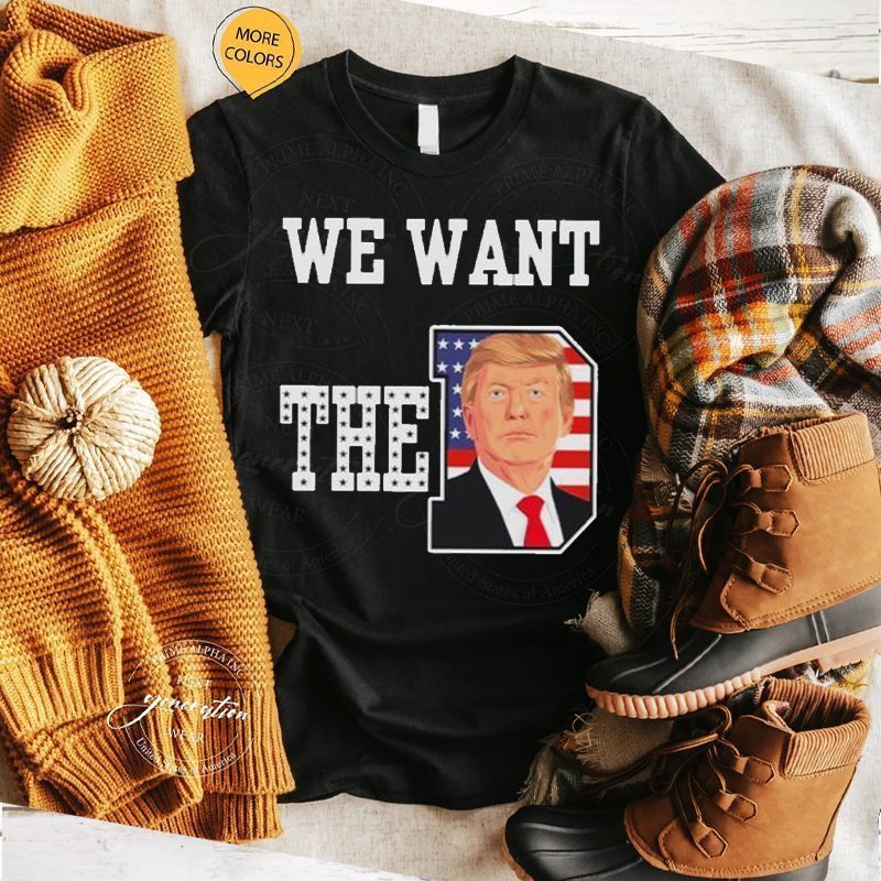 We want the D Donald Trump 2023 shirts