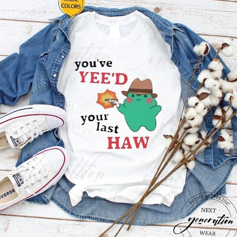 You’ve yee’d your last haw frog trendy Tshirts