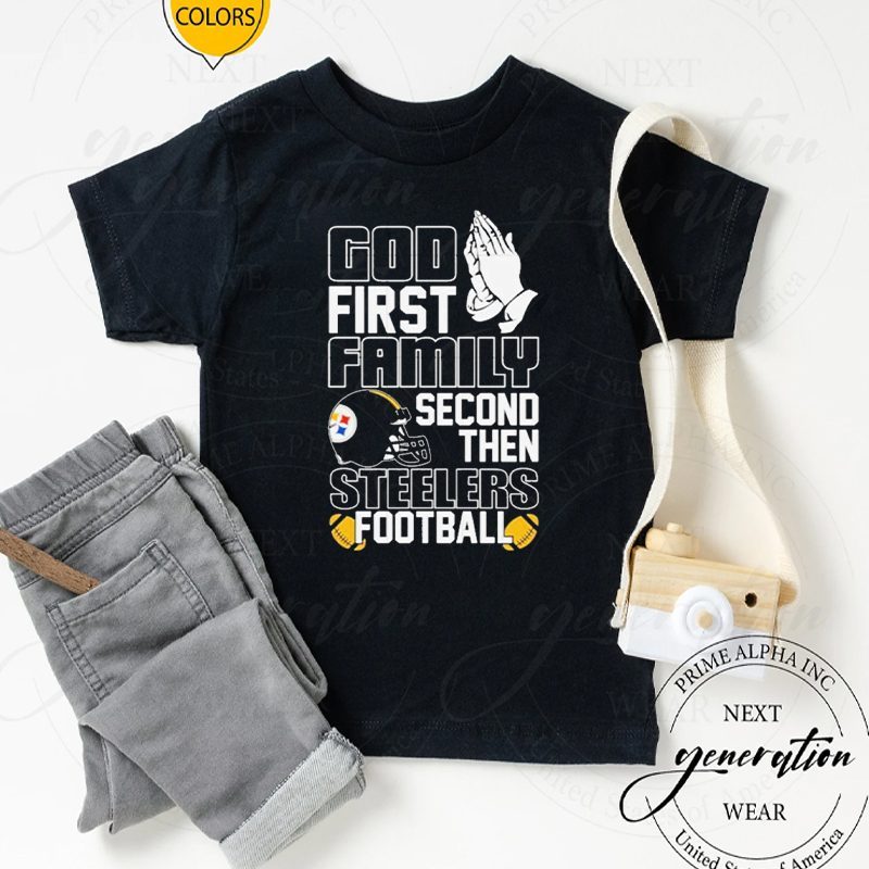 god first family second then Pittsburgh Steelers Football tshirt