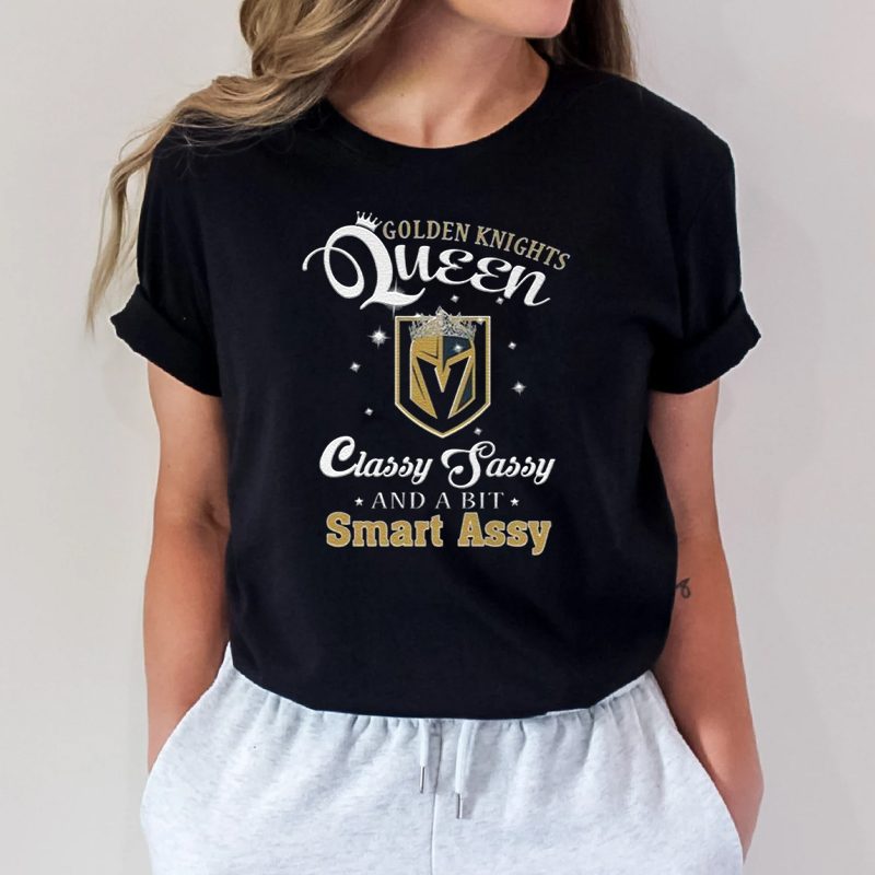Golden Knights Queen Classy Sassy And A Bit Smart Assy 2023 Shirt