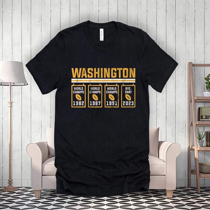 Washington World Champs 1982 1987 1991 Bye Dan 2023 shirt