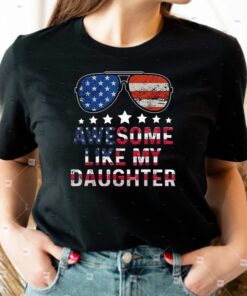 Awesome Like My Daughter Father’s Day & 4th Of July Glasses Tshirt