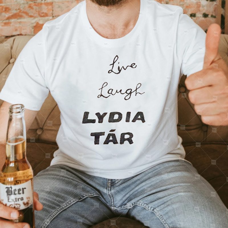 Live Laugh Lydia Tar T Shirts