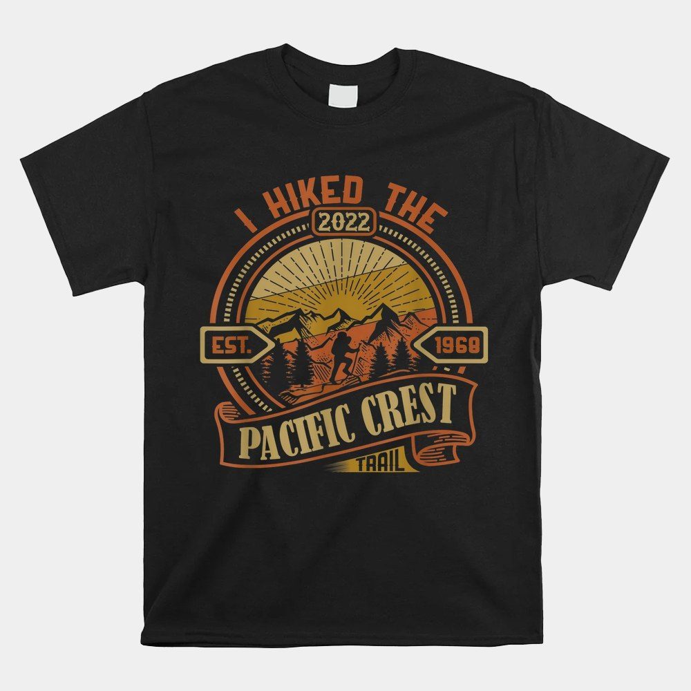 2022 I Hiked The Pacific Crest Trail Hiking Souvenir Shirt