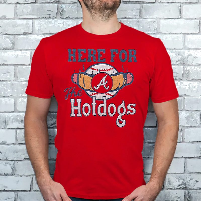 Atlanta Braves Here For The Hotdogs Shirts