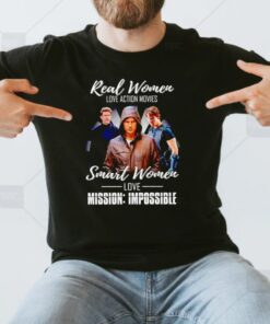 Real women love action movies smart women love Mission Impossible shirt