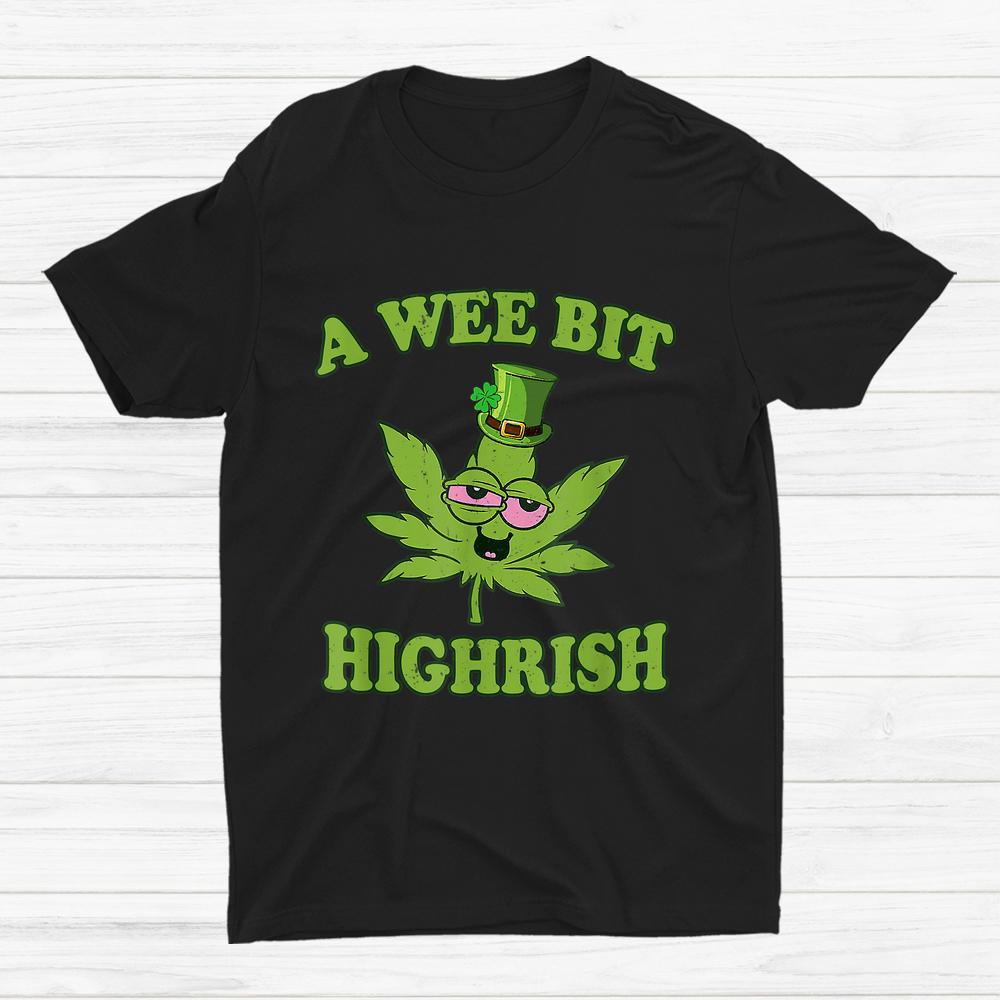 A Wee Bit Highrish Funny 420 Weed Marijuana Shirt