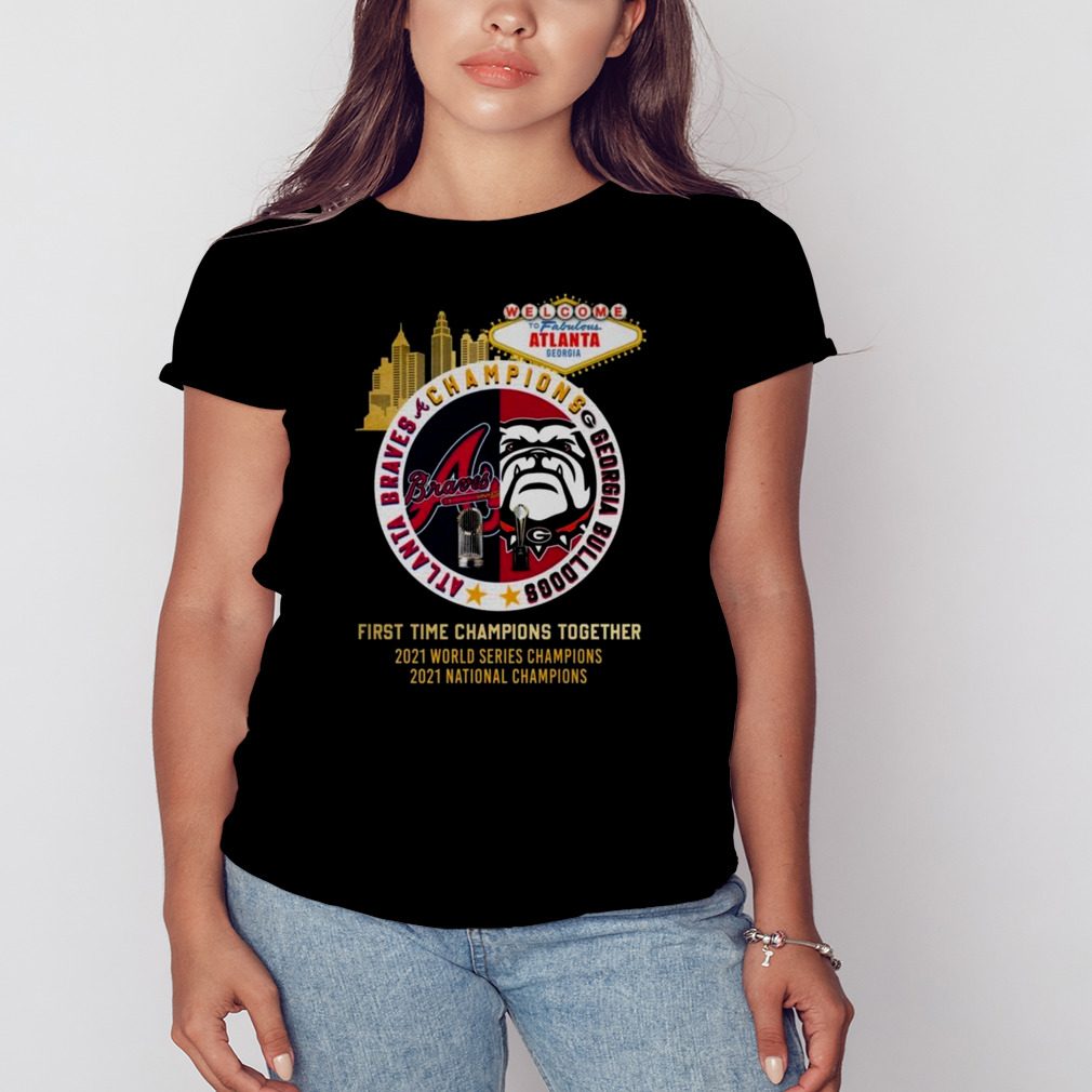 Alanta Braves Georgia Bulldogs Champions First Time Together 2023 Shirt