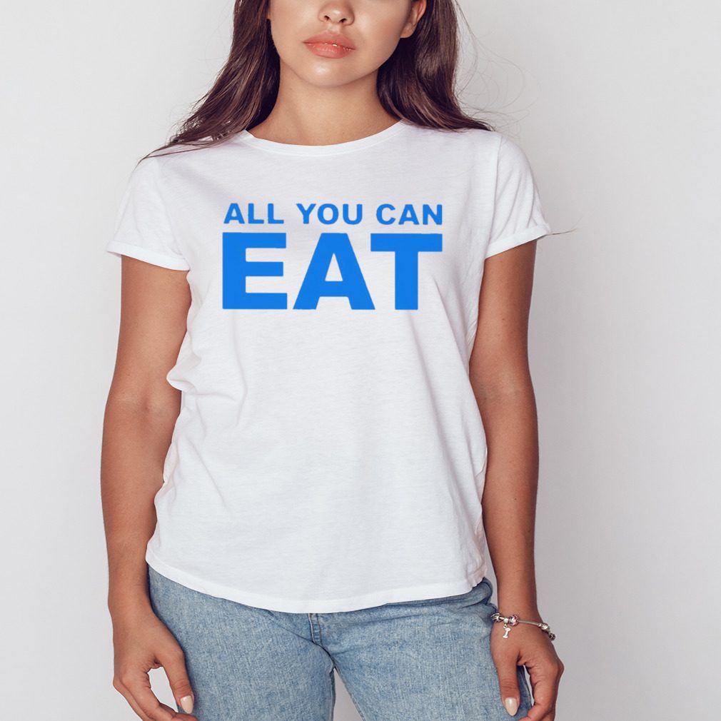 all you can eat shirt