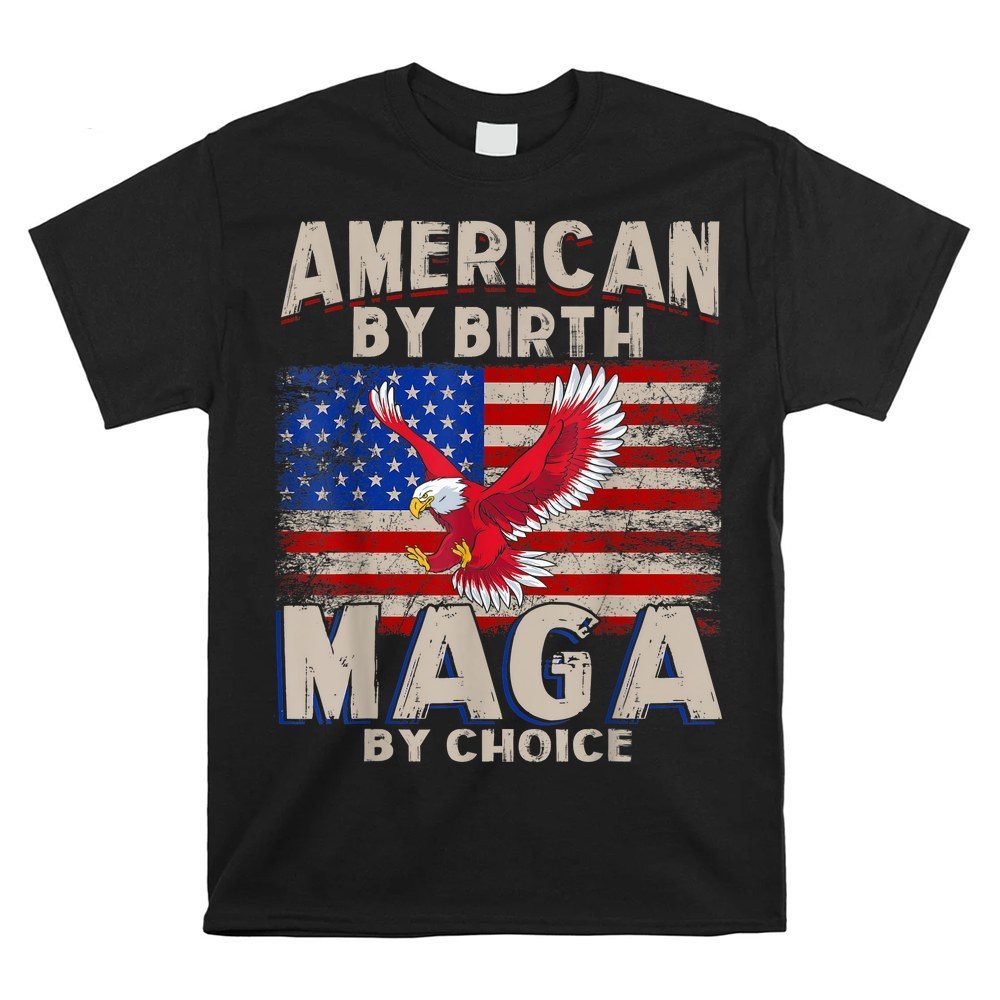 American By Birth Maga By Choice Pro Trump 2024 Bald Eagle Shirt