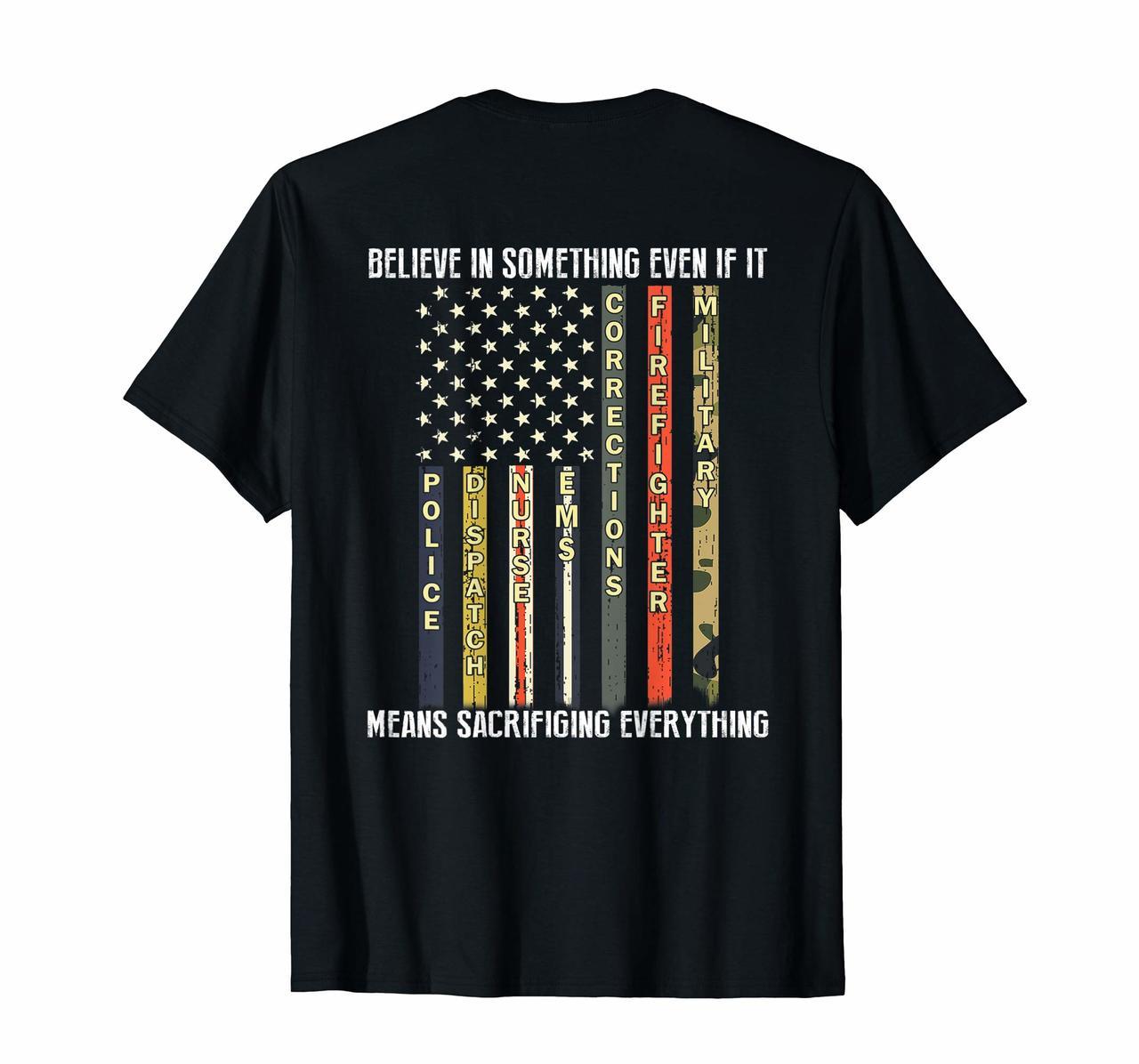 Believe in something even if it means sacrificing everything Hoodies