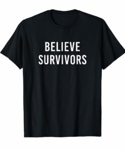 Believe Survivors  Feminist metoo Protest March T-Shirt Hoodies
