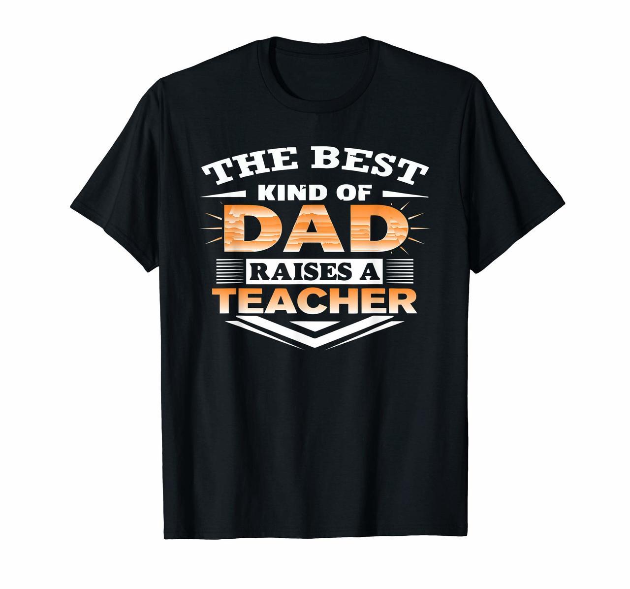 Best Kind Of Dad Raises Teacher-Best Gift For Dad Father Day Hoodies