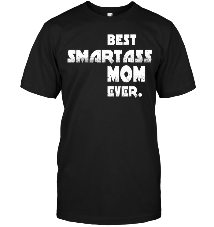 Best Smartass Mom EverShirt
