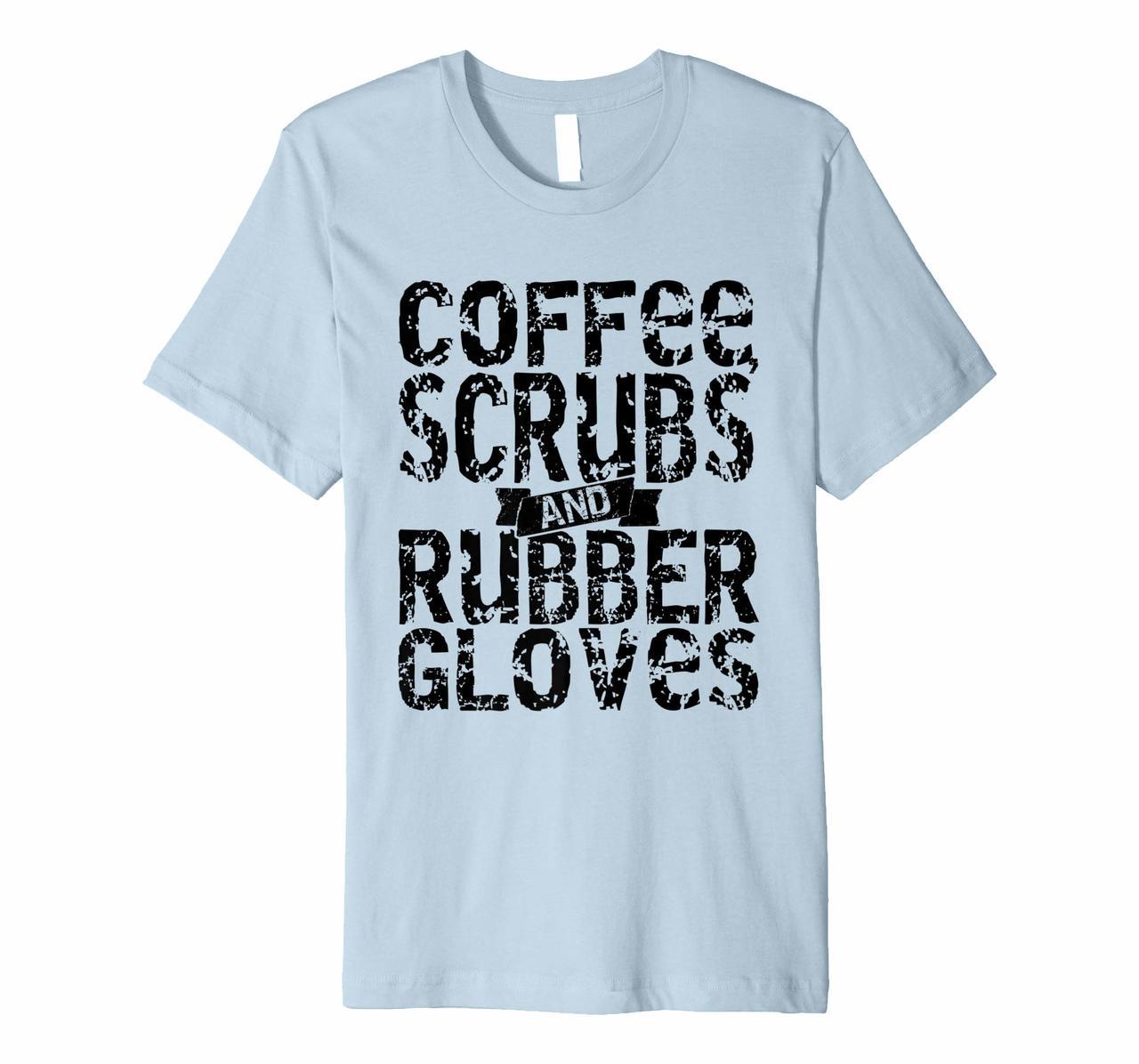 Coffee Scrubs  Rubber Gloves T-shirt Hoodies