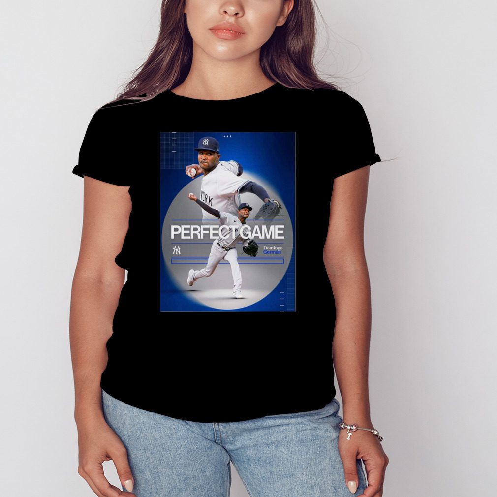 Domingo German Pitches The First Perfect Game Since 2012 MLB Fan Gifts T-Shirt
