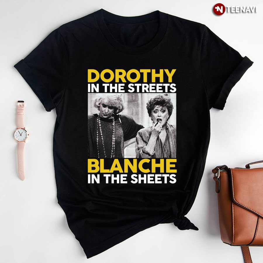 Dorothy In The Streets Blanche In The Sheets