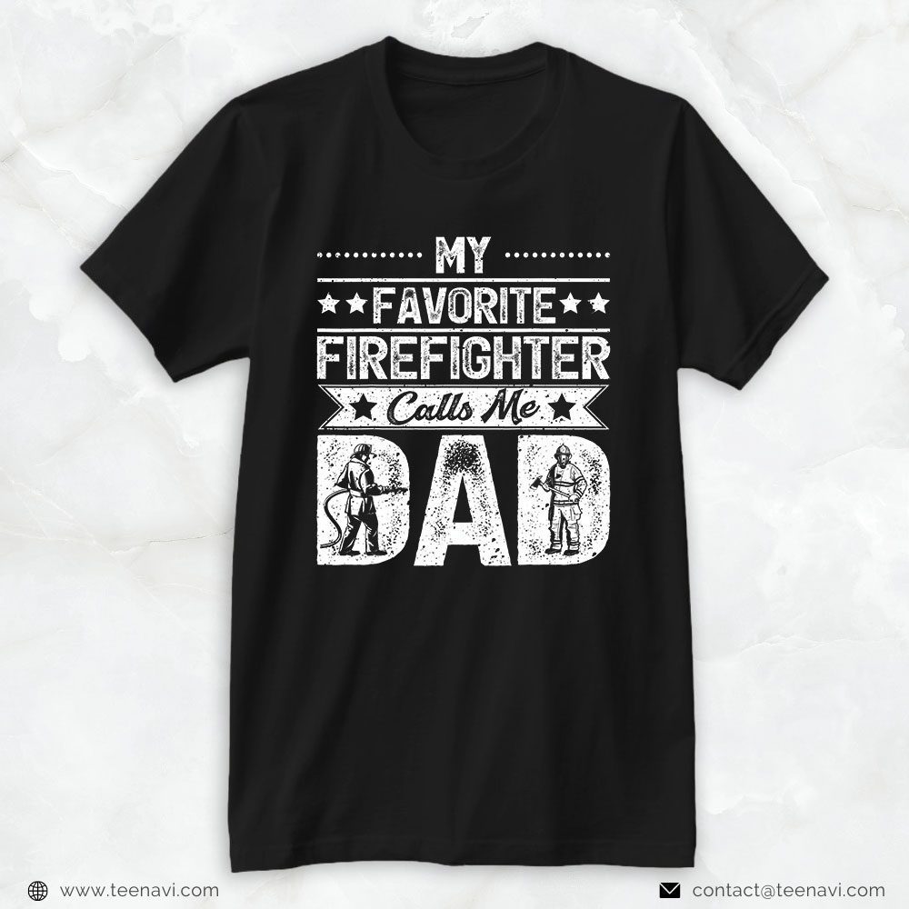 Firefighter Daddy Shirt, My Favorite Firefighter Calls Me DadShirt