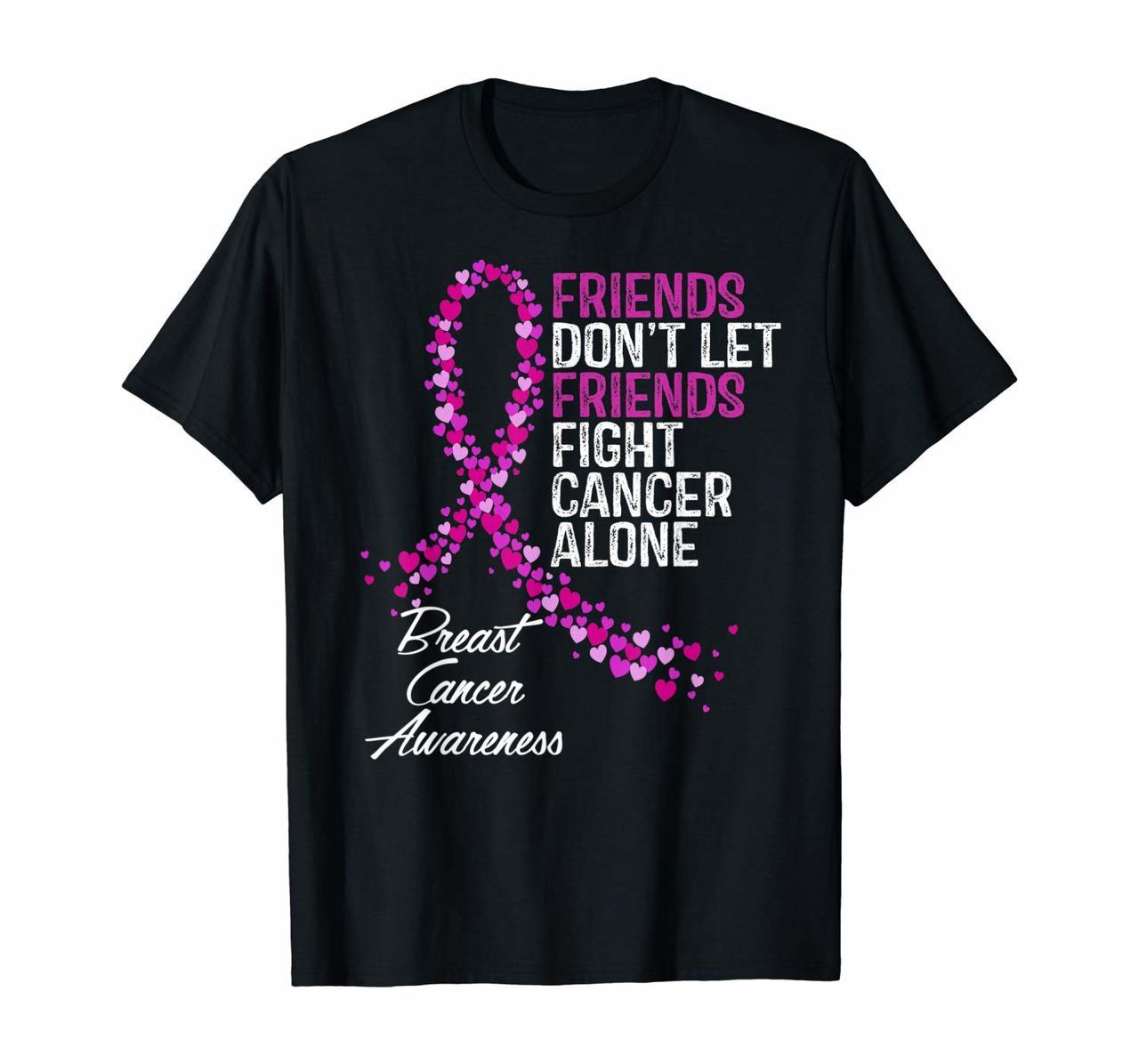 Friends Dont Let Friends Fight Breast Cancer Alone Gifts T-Shirt Hoodies