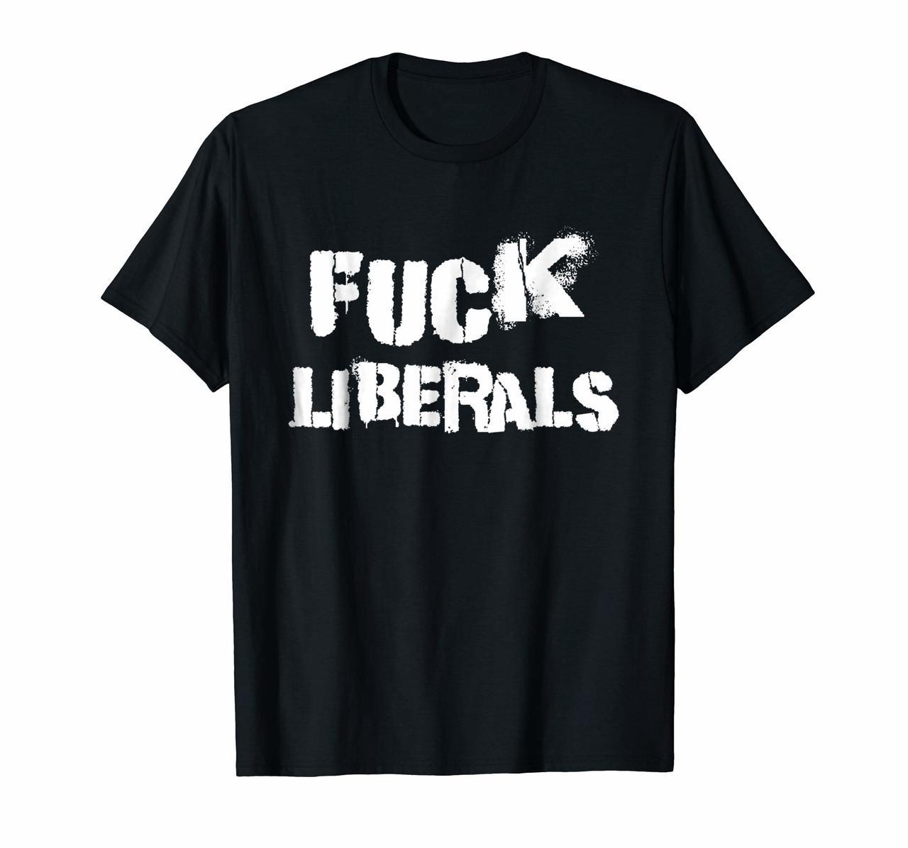 Fuck Liberals T-Shirt Hoodies