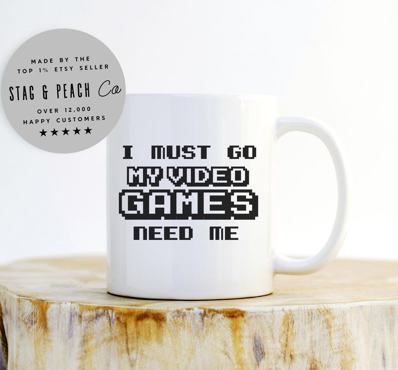 Funny Gamer Mug - Video Games Need Me Mug, Video Gaming Coffee Mug, Boyfriend or Husband Gamer Gift, Retro Gamer Gift, Dad Gaming Mug