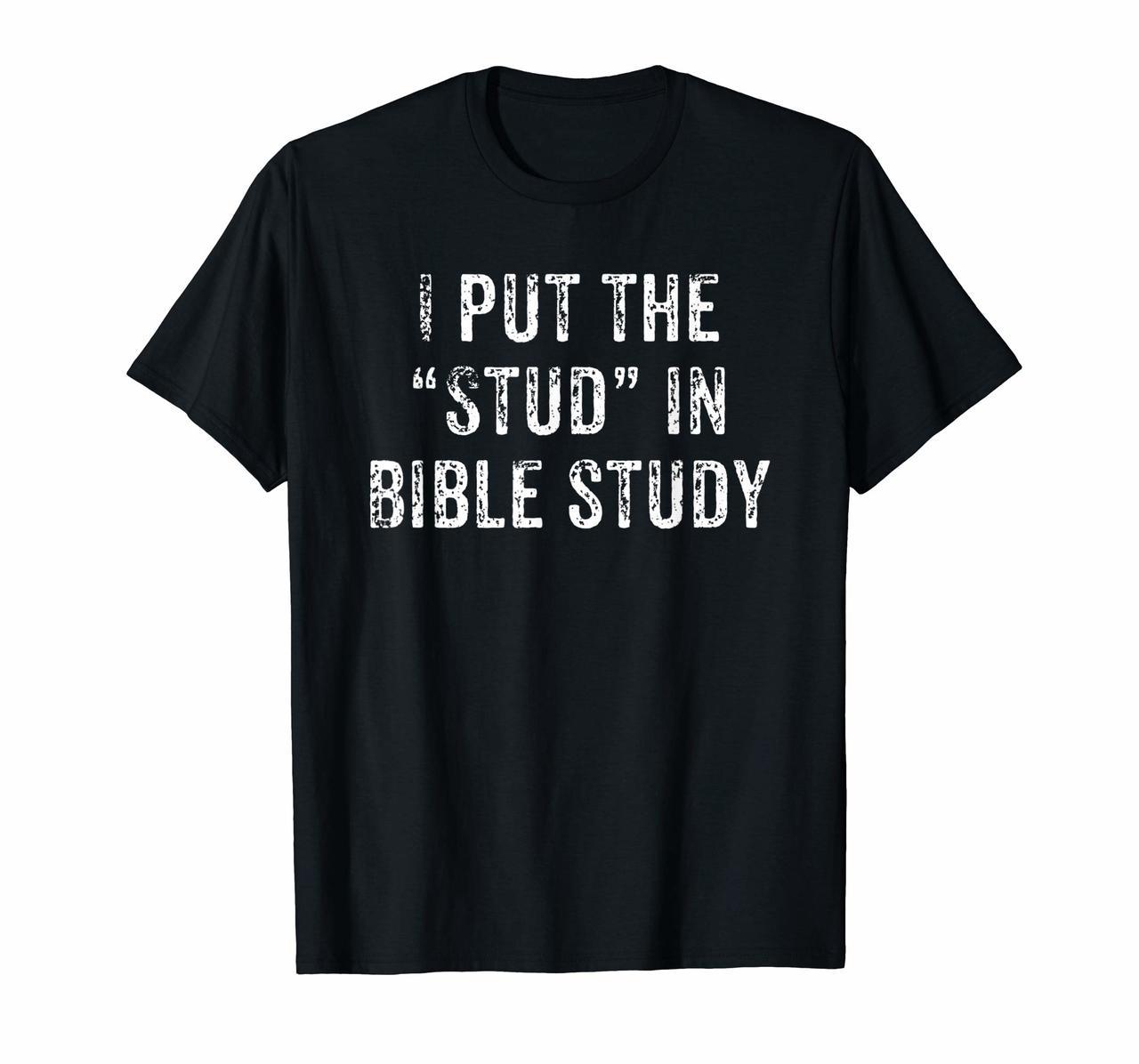 Funny I Put The Stud In Bible Study VBS Christian Shirt Hoodies