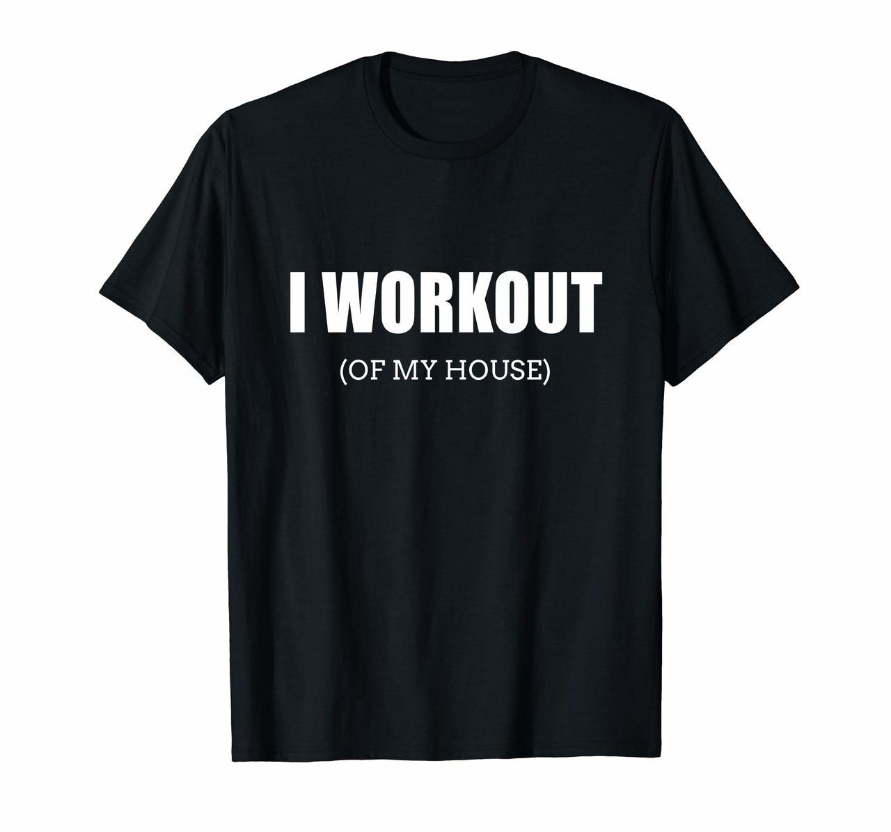 Funny I Workout Of My House T-Shirt Gag Gift For Gym Rats Hoodies