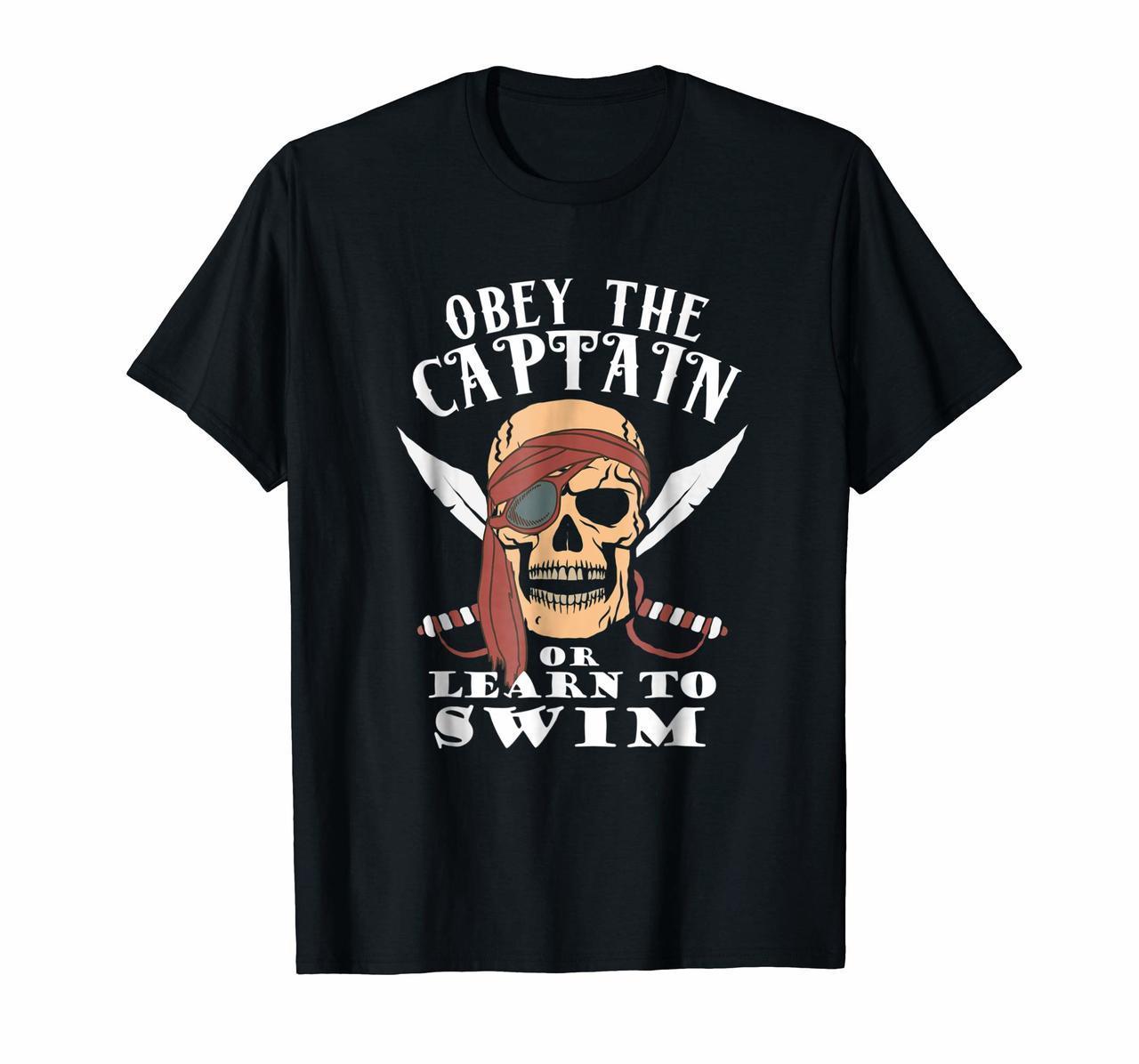 Funny Pirate Obey The Captain T-Shirt New