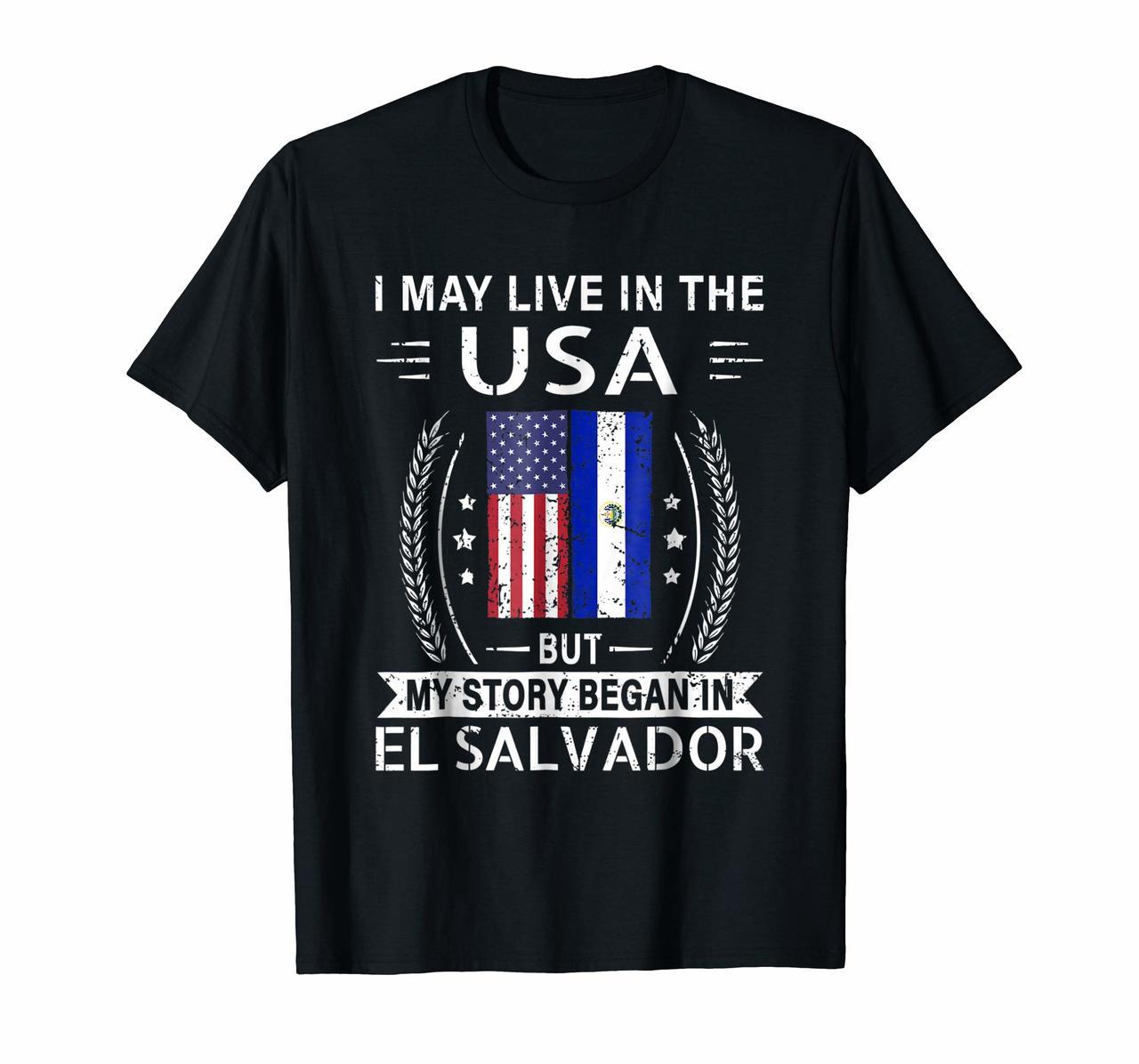 I May Live In The USA My Story Began In El Salvador Shirt Hoodies