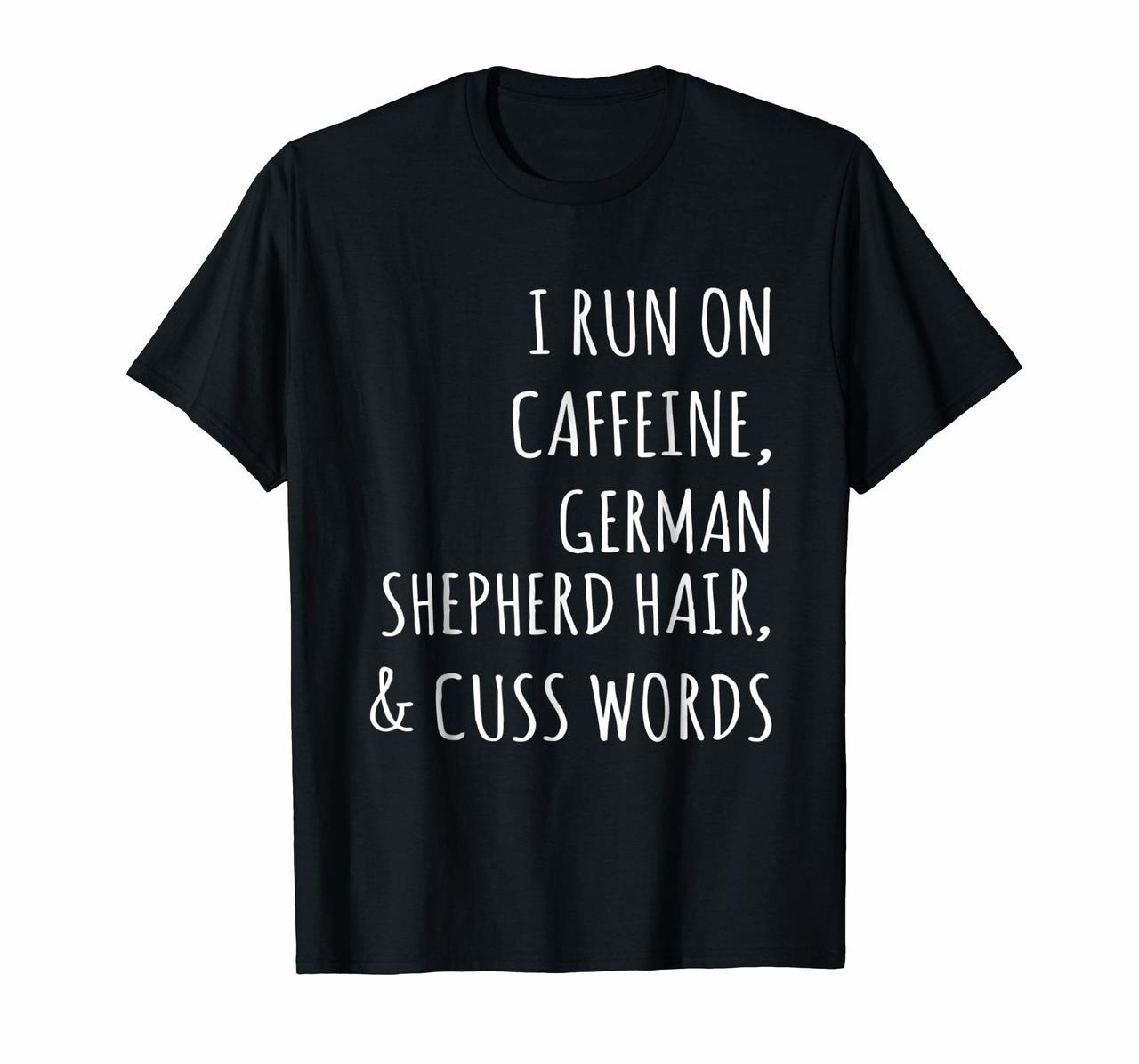 I Run On Caffeine German Shepherd Hair T-Shirt Hoodies
