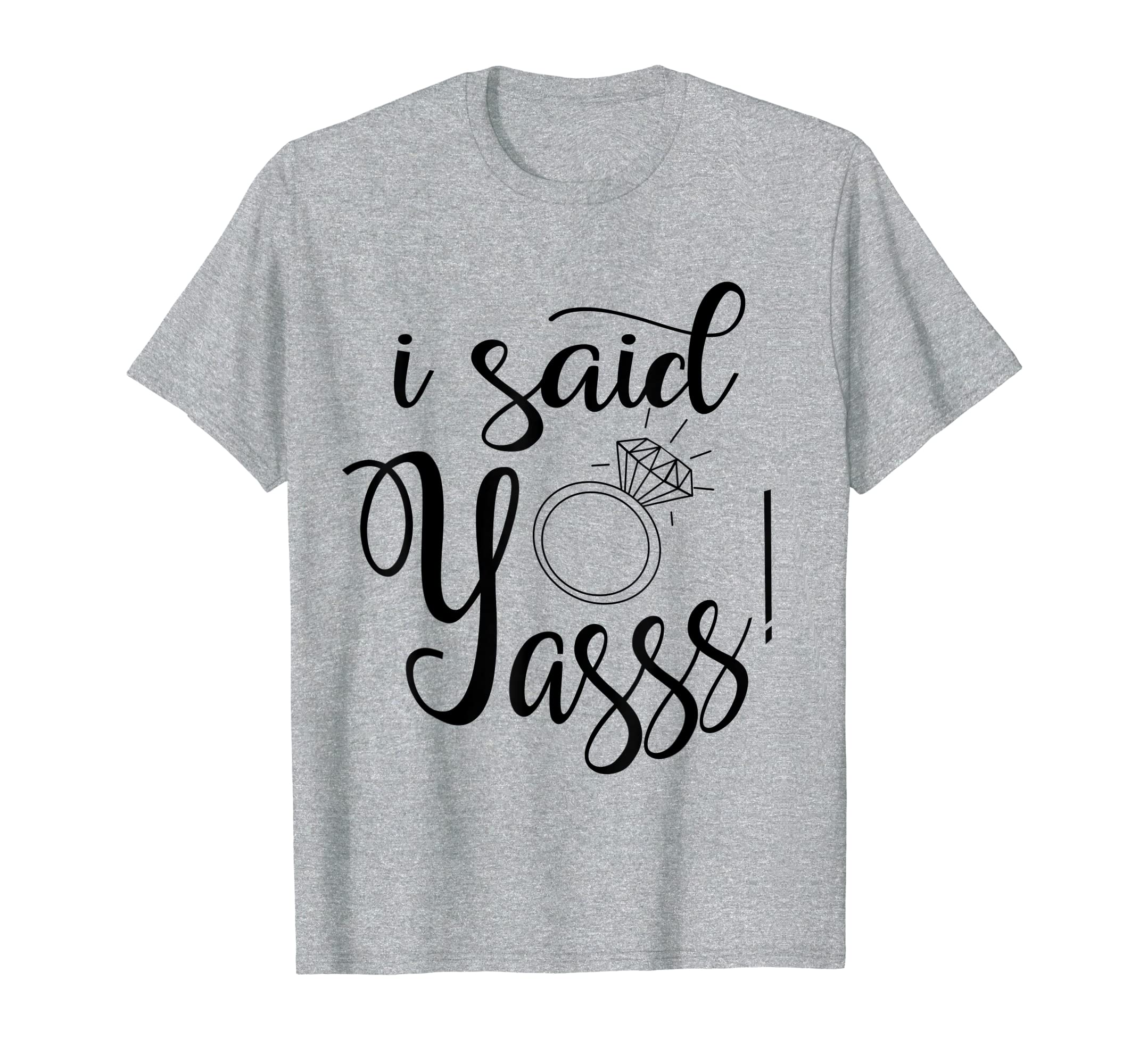 I Said Yasss Yes Engagement Wedding Announcement T-Shirt link Hoodies