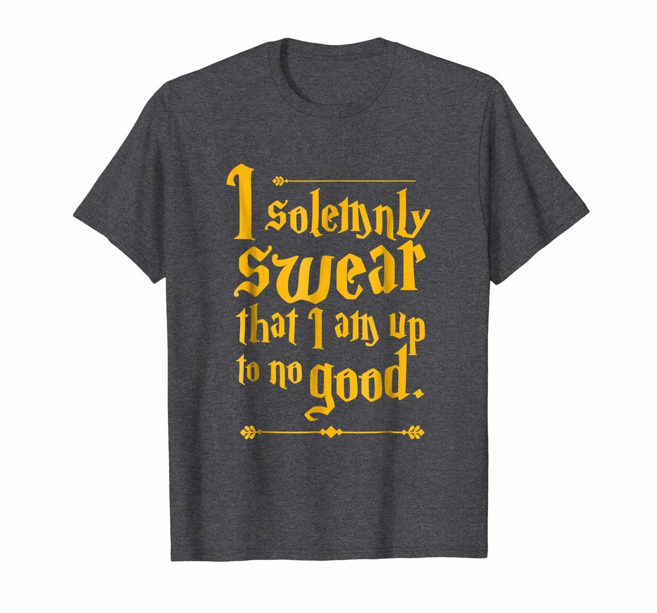 I solemnly SWEAR that I am up to NO GOOD- Funny Quote Tee Hoodies