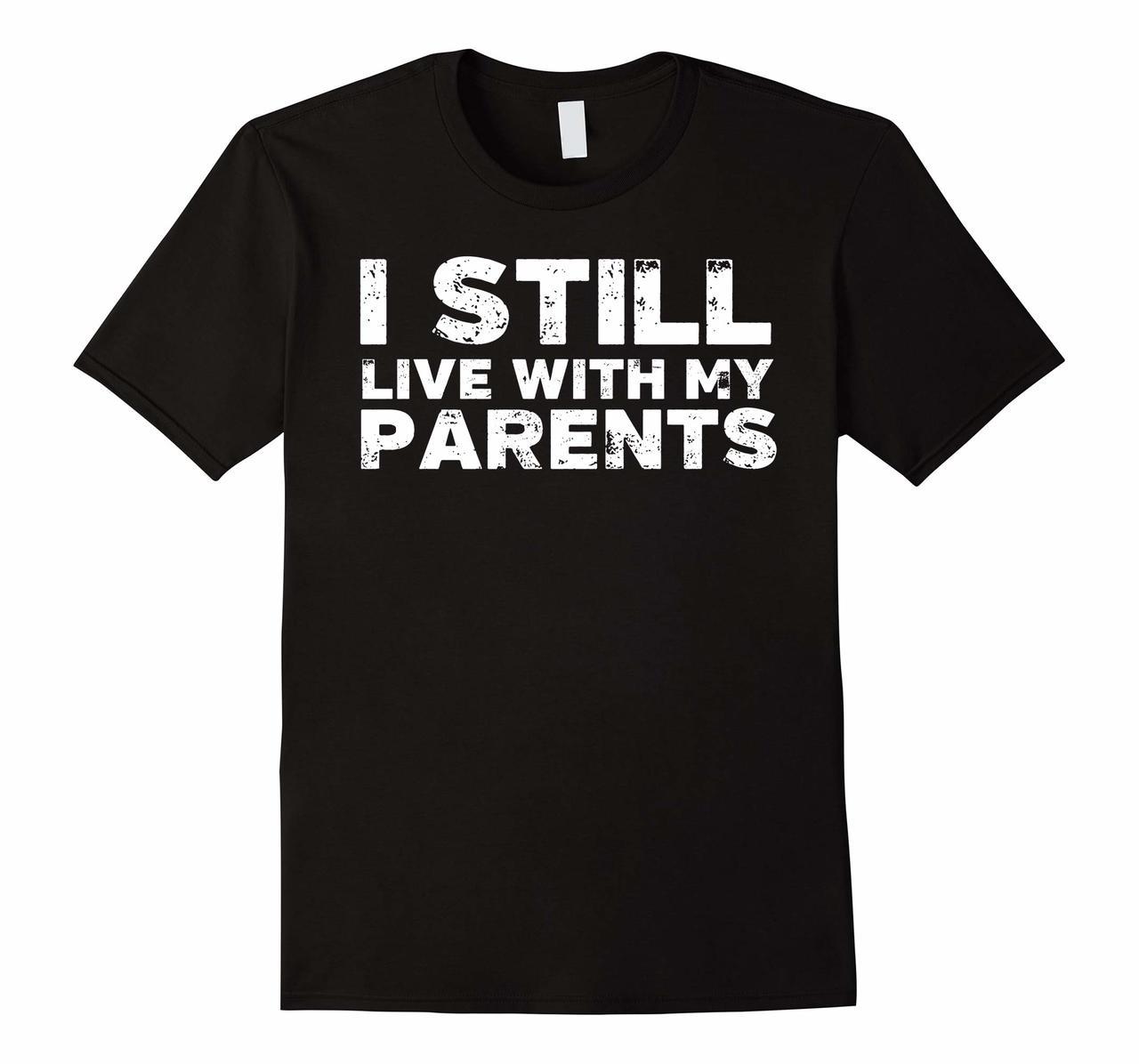 I Still Live With My Parents T-Shirt Funny Adult Shirt Gift Hoodies