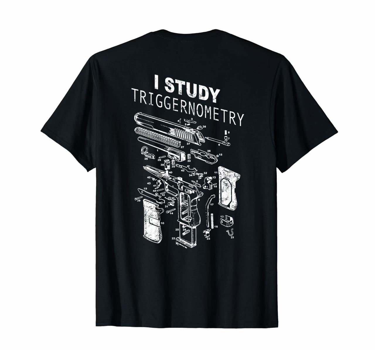 I Study Triggernometry Gun on back T-Shirt Hoodies
