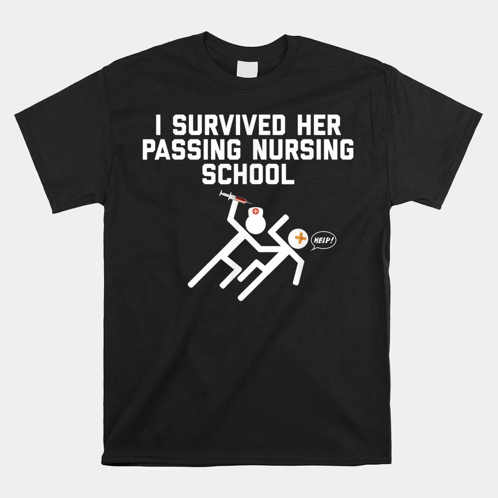 I Survived Her Passing Nursing School Shirt