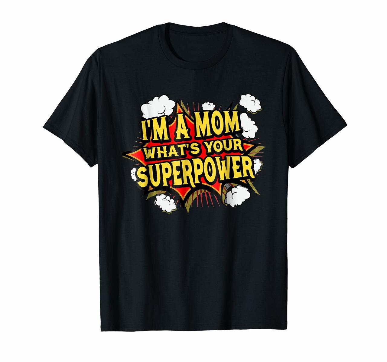 Im A Mom Whats Yours Super Power Tee Shirt Hoodies